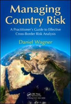 Hardcover Managing Country Risk: A Practitioner's Guide to Effective Cross-Border Risk Analysis Book