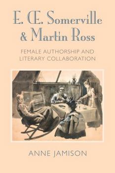 Hardcover E. Somerville & Martin Ross: Female Authorship and Literary Collaboration Book