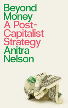 Hardcover Beyond Money: A Postcapitalist Strategy Book