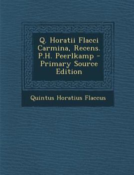 Paperback Q. Horatii Flacci Carmina, Recens. P.H. Peerlkamp [Portuguese] Book