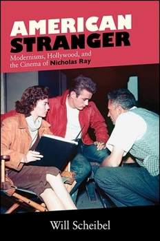 Paperback American Stranger: Modernisms, Hollywood, and the Cinema of Nicholas Ray Book