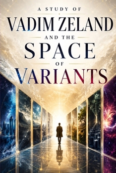 A STUDY OF VADIM ZELAND AND THE SPACE OF VARIANTS (PEDRO CICARELLI)