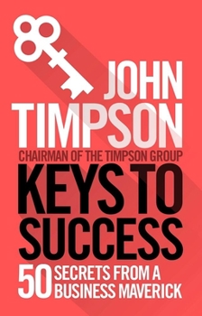 Paperback Keys to Success: 50 Secrets from a Business Maverick Book