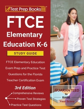 Paperback FTCE Elementary Education K-6 Study Guide: FTCE Elementary Education Exam Prep and Practice Test Questions for the Florida Teacher Certification Exam Book