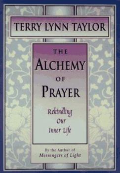 Hardcover The Alchemy of Prayer: Rekindling Our Inner Life Book