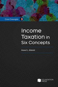 Paperback Core Concepts: Income Taxation in Six Concepts Book