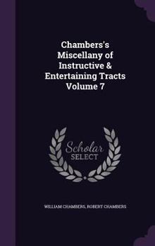 Hardcover Chambers's Miscellany of Instructive & Entertaining Tracts Volume 7 Book