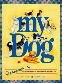 Paperback My Dog: A Scrapbook of Drawings, Photos and Facts Book