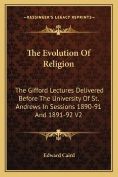 Paperback The Evolution Of Religion: The Gifford Lectures Delivered Before The University Of St. Andrews In Sessions 1890-91 And 1891-92 V2 Book