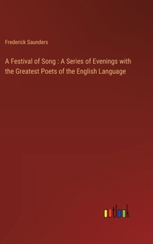 Hardcover A Festival of Song: A Series of Evenings with the Greatest Poets of the English Language Book