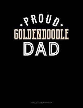 Paperback Proud Goldendoodle Dad: Unruled Composition Book