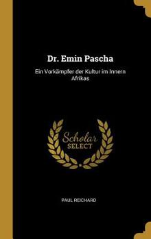 Hardcover Dr. Emin Pascha: Ein Vorkämpfer der Kultur im Innern Afrikas Book