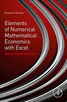 Paperback Elements of Numerical Mathematical Economics with Excel: Static and Dynamic Optimization Book