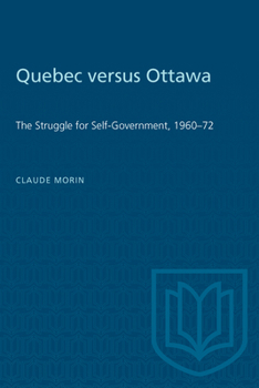 Paperback Quebec versus Ottawa: The Struggle for Self-Government, 1960-72 Book