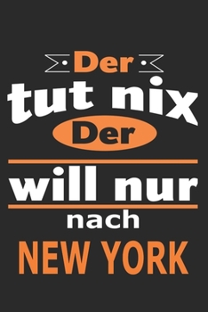 Paperback Der tut nix Der will nur nach New York: Notizbuch mit 110 Seiten, ebenfalls Nutzung als Dekoration in Form eines Schild bzw. Poster m?glich [German] Book