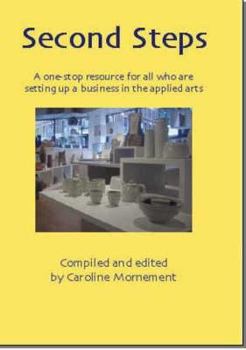 Paperback Second Steps: A One-stop Resource for All Who Are Setting Up a Business in the Applied Arts Book