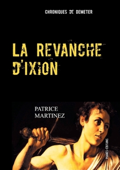 Paperback La Revanche d'Ixion: Chroniques de Déméter [French] Book