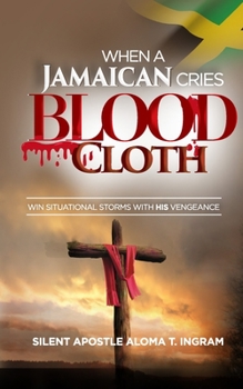 Paperback When a Jamaican Cries Blood Cloth: Win Situational Storms with His Vengeance Book