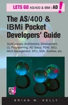 Paperback The AS/400 and IBM i Pocket Developers Guide: QuikCourses: Architecture, AD Setup, CL, PDM, SEU, DFU, Work Management, SDA, Subfiles, etc. Book