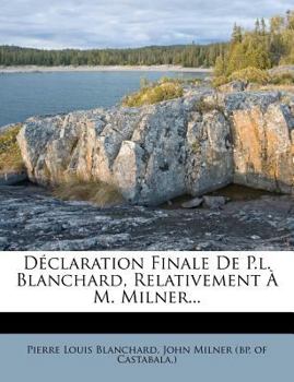 Paperback D?claration Finale de P.L. Blanchard, Relativement ? M. Milner... [French] Book