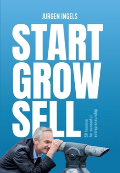 Paperback Start Grow Sell: 50 Lessons for Succesful Entrepreneurship Book