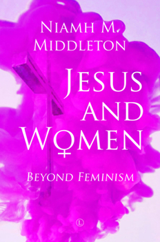 Paperback Jesus and Women: Beyond Feminism Book