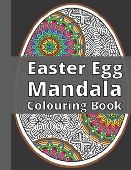 Paperback Easter Egg Mandala Colouring Book: Fun and Relaxing Coloring Book Full of Beautiful and Unique Mandalas Geometric Patterns Perfect Gift Idea Book