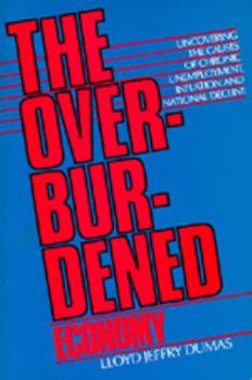 Paperback The Overburdened Economy: Uncovering the Causes of Chronic Unemployment, Inflation, and National Decline Book