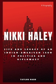 Paperback Nikki Haley: Life and legacy of an Indian-American Icon in Politics and Diplomacy Book