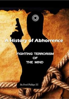 A History of Abhorrence (Fighting Terrorism of the Mind)