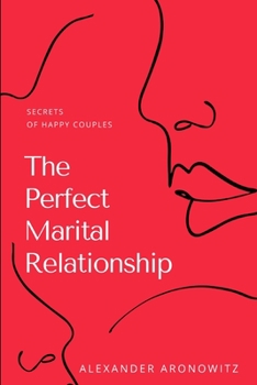 Paperback The Perfect Marital Relationship: Secrets of Happy Couples Book