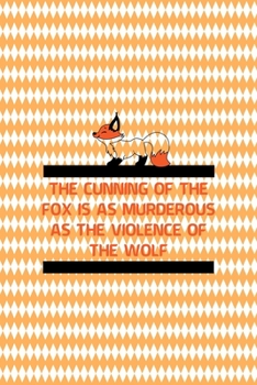 The Cunning Of The Fox Is As Murderous As The Violence Of The Wolf: Notebook Journal Composition Blank Lined Diary Notepad 120 Pages Paperback White And Orange Texture Fox