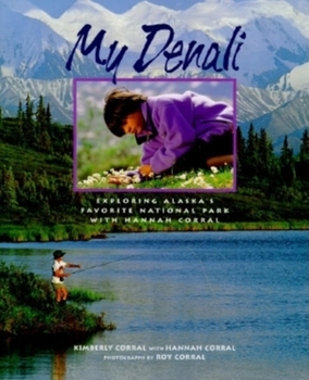 Hardcover My Denali: Exploring Alaska's Favorite National Park Book