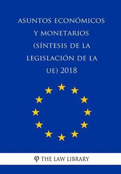 Paperback Asuntos económicos y monetarios (Síntesis de la legislación de la UE) 2018 [Spanish] Book