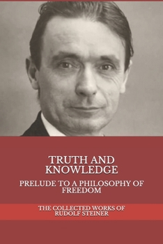 Paperback Truth and Knowledge: Prelude to a Philosophy of Freedom Book