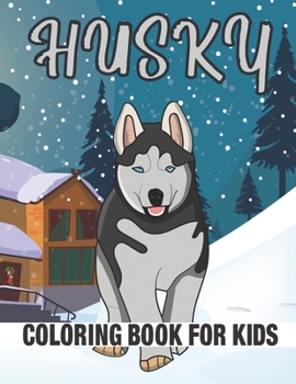 Paperback Husky Coloring Book for Kids: Amazing Husky Coloring Book For Kids & Toddlers Book