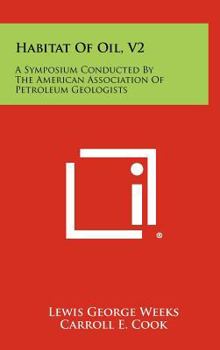 Habitat of Oil, V2: A Symposium Conducted by the American Association of Petroleum Geologists
