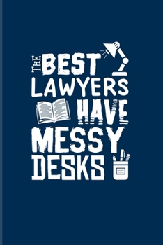 The Best Lawyers Have Messy Desks: Funny Lawyer Humor 2020 Planner | Weekly & Monthly Pocket Calendar | 6x9 Softcover Organizer | For Law School Last Year & Career Fans
