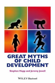 Great Myths of Child Development - Book  of the Great Myths of Psychology