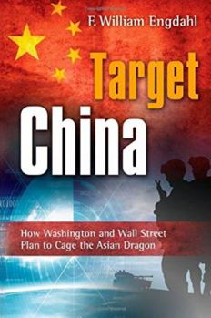 Paperback Target: China: How Washington and Wall Street Plan to Cage the Asian Dragon Book