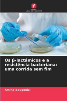 Paperback Os β-lactâmicos e a resistência bacteriana: uma corrida sem fim [Portuguese] Book