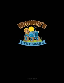 Paperback Mommy's Little Farmer: 4 Column Ledger Book