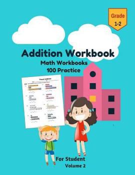 Paperback Addition Workbook Math Workbooks 100 Practice For Student Grade 1-2 Volume 2: Visual Addition Puzzles Mathematics Number Systems Counting Skills Addit Book