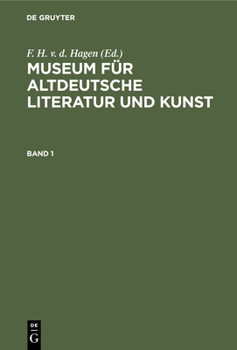 Hardcover Museum Für Altdeutsche Literatur Und Kunst. Band 1 [German] Book