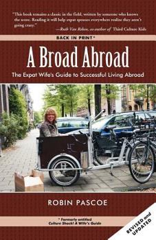 Paperback A Broad Abroad: The Expat Wife's Guide to Successful Living Abroad Book