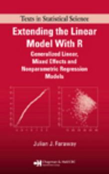 Hardcover Extending the Linear Model with R: Generalized Linear, Mixed Effects and Nonparametric Regression Models Book