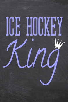 Ice Hockey King: Ice Hockey Notebook, Planner or Journal | Size 6 x 9 | 110 Dot Grid Pages | Office Equipment, Supplies |Funny Ice Hockey Gift Idea for Christmas or Birthday