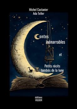 Paperback Contes inénarrables et Petits récits tombés de la lune (French Edition) [French] Book