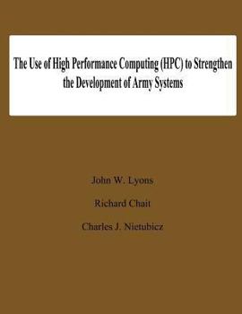 Paperback The Use of High Performance Computing (HPC) to Stengthen the Developing of Army Systems Book