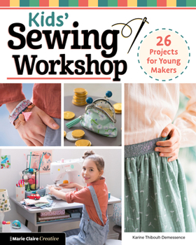 Paperback Kids' Sewing Workshop: 26 Projects for Young Makers Book